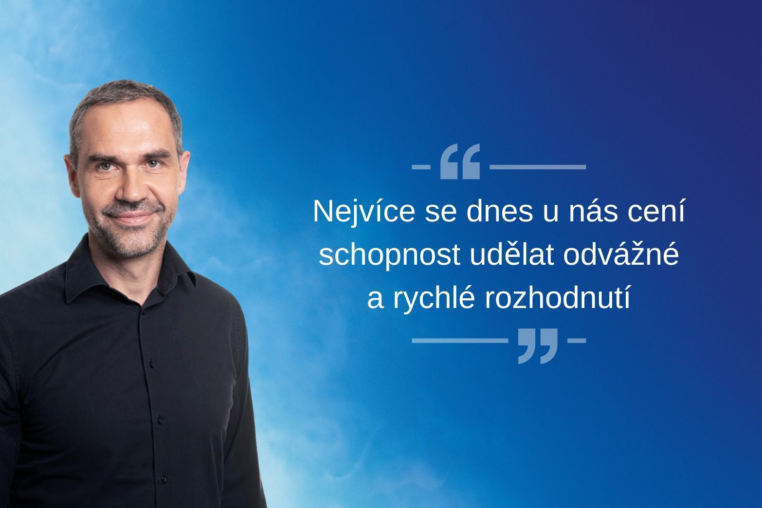 Richard: Nejvíce se dnes u nás cení schopnost udělat odvážné a rychlé rozhodnutí